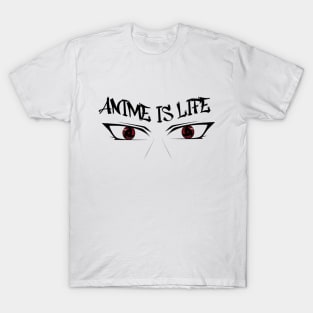 Anime is life! T-Shirt